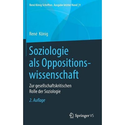 Soziologie ALS Oppositionswissenschaft - (René König Schriften. Ausgabe Letzter Hand) 2nd Edition by  René König (Hardcover)