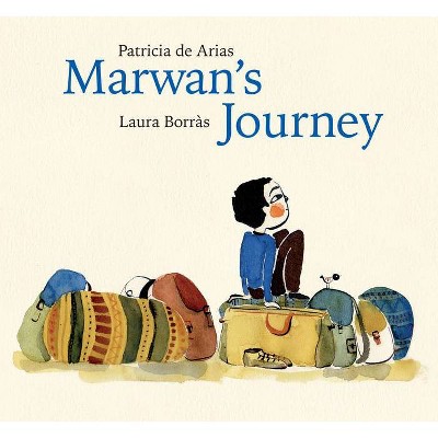 Marwan's Journey - by  Patricia de Arias (Hardcover)