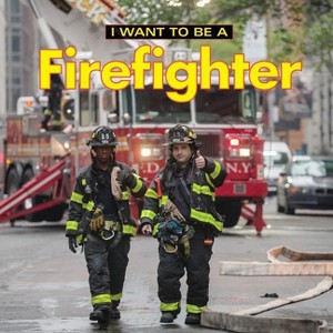 I Want to Be a Firefighter - 2nd Edition by  Dan Liebman (Hardcover) - 1 of 1