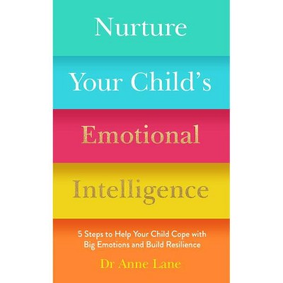 Nurture Your Child's Emotional Intelligence - by  Anne Lane (Paperback)