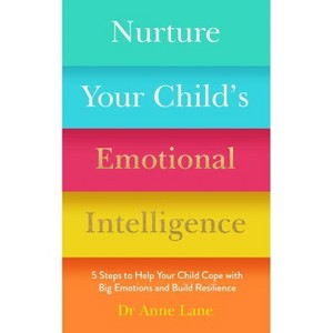 Nurture Your Child's Emotional Intelligence - by  Anne Lane (Paperback) - 1 of 1
