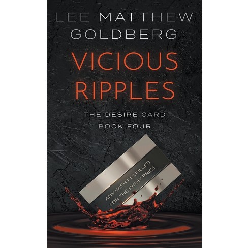 Vicious Ripples - (the Desire Card) By Lee Matthew Goldberg
