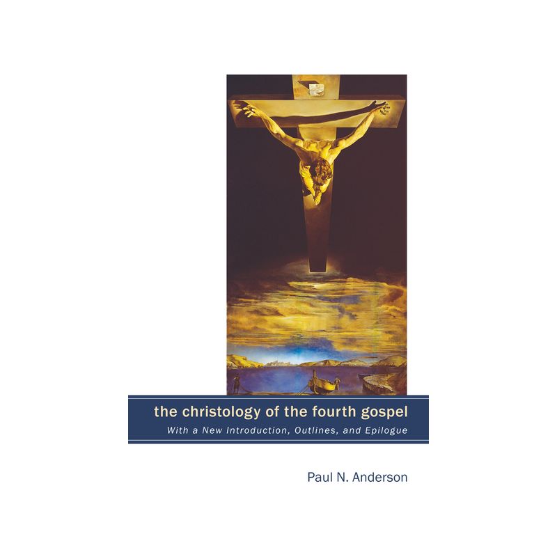 The Christology of the Fourth Gospel - by  Paul N Anderson (Hardcover), 1 of 2