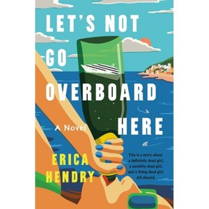 Let's Not Go Overboard Here - by  Erica Hendry (Hardcover) - 1 of 1