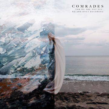 Comrades - For We Are Not Yet, We Are Only Becoming (Vinyl)