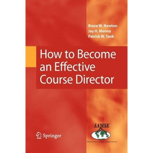 How to Become an Effective Course Director - by  Bruce W Newton & Jay H Menna & Patrick W Tank (Paperback) - 1 of 1