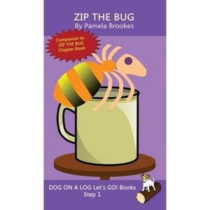 Zip The Bug - (Dog on a Log Let's Go! Books) by  Pamela Brookes (Hardcover) - 1 of 1