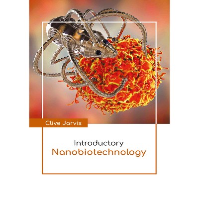 Introductory Nanobiotechnology - by  Clive Jarvis (Hardcover)