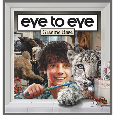 Eye to Eye - by  Graeme Base (Paperback)