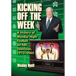 Kicking Off the Week - by  Wesley Hyatt (Paperback) - 1 of 1