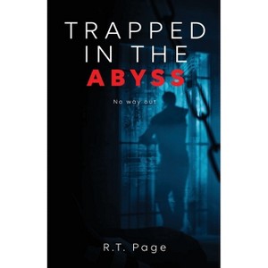 Trapped in the Abyss - by  R T Page (Paperback) - 1 of 1