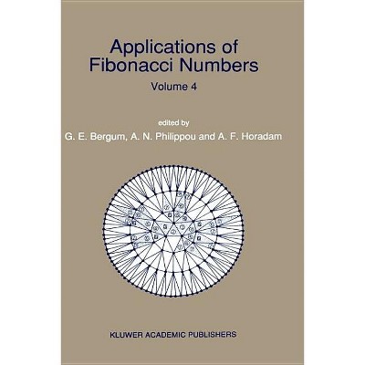 Applications of Fibonacci Numbers - by  Gerald E Bergum & Alwyn F Horadam & Andreas N Philippou & G E Bergum & A N Philippou (Hardcover)