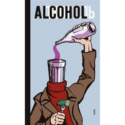 Alcohol: Soviet Anti-Alcohol Posters - by  Damon Murray & Stephen Sorrell (Hardcover)