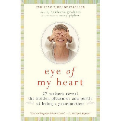 Eye of My Heart - by  Barbara Graham (Paperback)