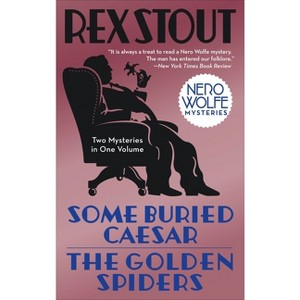 Some Buried Caesar/The Golden Spiders - (Nero Wolfe) by  Rex Stout (Paperback) - 1 of 1