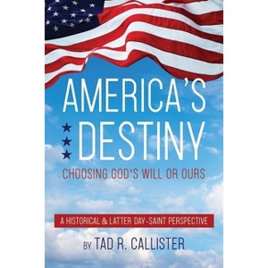 America's Destiny - by  Tad R Callister (Hardcover) - 1 of 1
