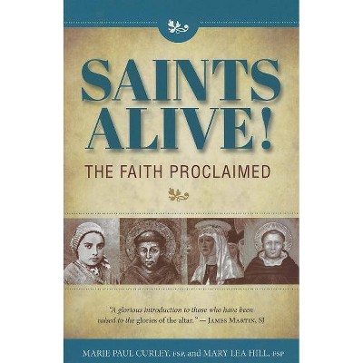 Saints Alive Faith Proclaim - by  Marie Curley & Mary Hill (Paperback)