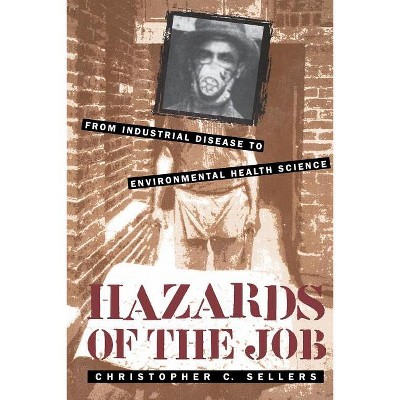 Hazards of the Job - by  Christopher C Sellers (Paperback)
