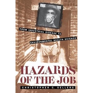 Hazards of the Job - by  Christopher C Sellers (Paperback) - 1 of 1