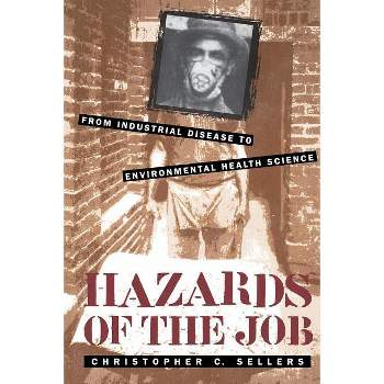 Hazards of the Job - by  Christopher C Sellers (Paperback)