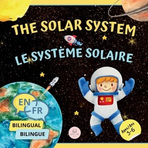 The Solar System for Bilingual Kids / Le Système Solaire Pour les Enfants Bilingues - by  Samuel John (Paperback) - 1 of 1