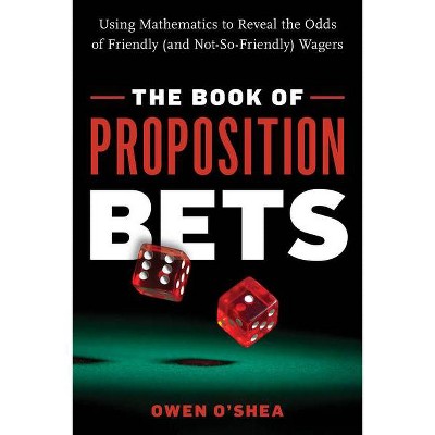 The Book of Proposition Bets - by  Owen O'Shea (Paperback)