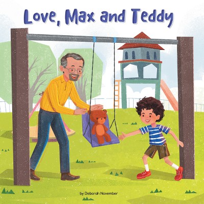 Love, Max and Teddy - (Caring for Ourselves and Others) by  Deborah November & November (Paperback)