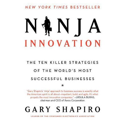 Ninja Innovation - by  Gary Shapiro (Paperback)