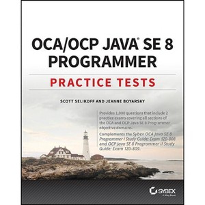 Oca / Ocp Java Se 8 Programmer Practice Tests - by  Scott Selikoff & Jeanne Boyarsky (Paperback) - 1 of 1