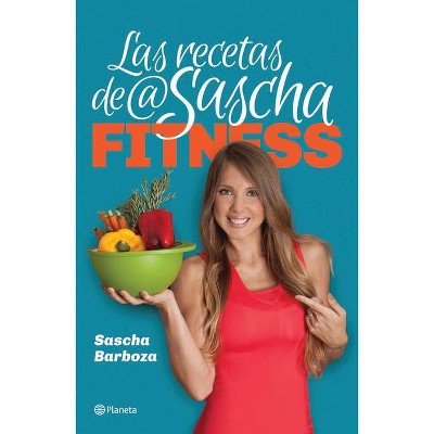 Las Recetas de @Saschafitness - by  Sascha Barboza (Paperback)