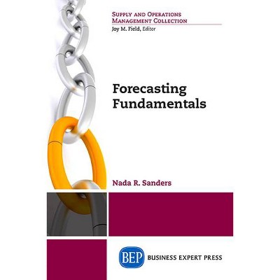 Forecasting Fundamentals - by  Nada Sanders (Paperback)