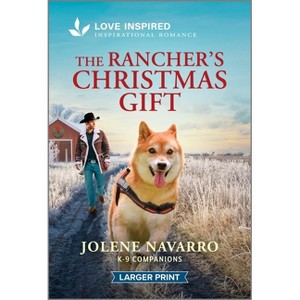 The Rancher's Christmas Gift - (K-9 Companions) Large Print by  Jolene Navarro (Paperback) - 1 of 1