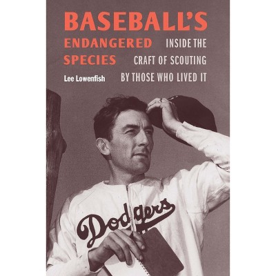 Baseball's Endangered Species - by  Lee Lowenfish (Hardcover)