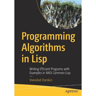 Programming Algorithms in LISP - by  Vsevolod Domkin (Paperback)