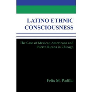 Latino Ethnic Consciousness - by  Felix M Padilla (Paperback) - 1 of 1