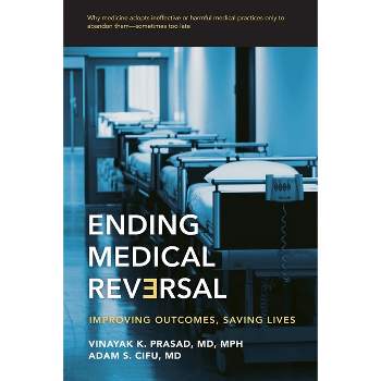 Ending Medical Reversal - by  Vinayak K Prasad & Adam S Cifu (Paperback)