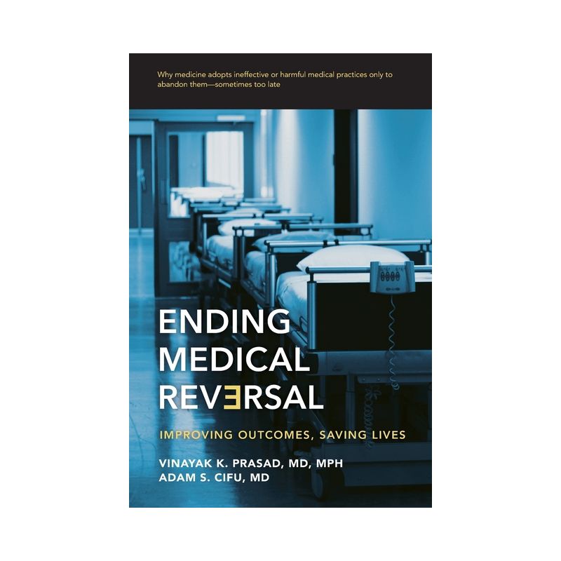 Ending Medical Reversal - by  Vinayak K Prasad & Adam S Cifu (Paperback), 1 of 2