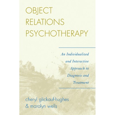 Object Relations Psychotherapy - by  Cheryl Glickauf-Hughes & Marolyn Wells (Paperback)