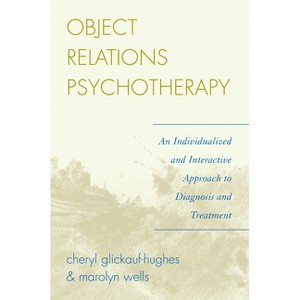 Object Relations Psychotherapy - by  Cheryl Glickauf-Hughes & Marolyn Wells (Paperback) - 1 of 1
