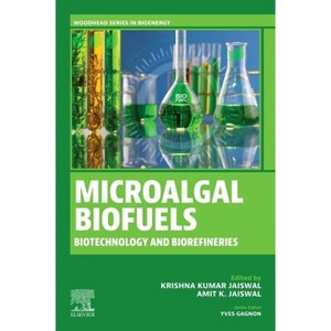 Microalgal Biofuels - (Woodhead Bioenergy) by  Krishna Kumar Jaiswal & Amit K Jaiswal (Paperback) - 1 of 1