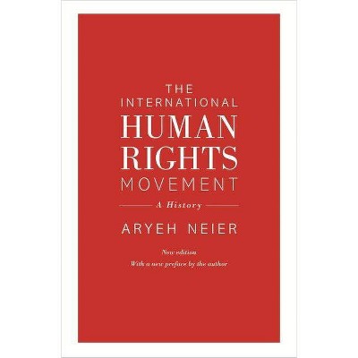 The International Human Rights Movement - (Human Rights and Crimes Against Humanity) 2nd Edition by  Aryeh Neier (Paperback)