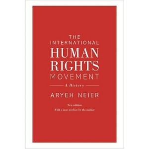 The International Human Rights Movement - (Human Rights and Crimes Against Humanity) 2nd Edition by  Aryeh Neier (Paperback) - 1 of 1