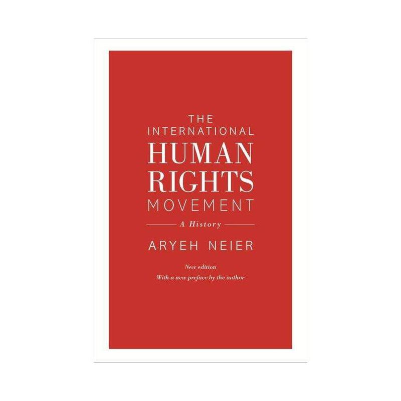 The International Human Rights Movement - (Human Rights and Crimes Against Humanity) 2nd Edition by  Aryeh Neier (Paperback), 1 of 2