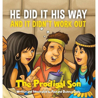 HE DID IT HIS WAY and it didn't work out - by  Paul Gully (Hardcover)