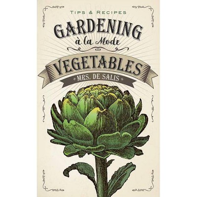 Gardening À La Mode: Vegetables - by  Harriet Anne De Salis (Paperback)