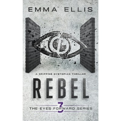 Rebel - by  Emma Ellis (Paperback)
