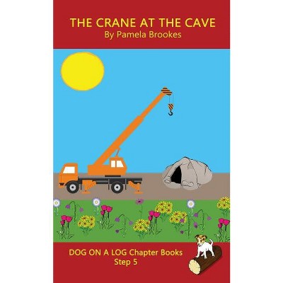 The Crane At The Cave Chapter Book - (Dog on a Log Chapter Books) by  Pamela Brookes (Paperback)