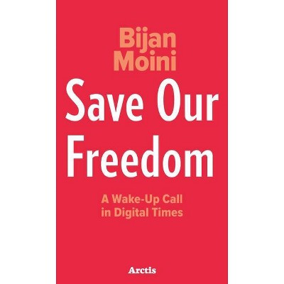 Save Our Freedom - by  Bijan Moini (Hardcover)