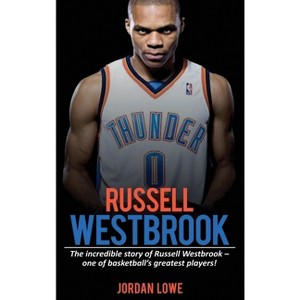 Russell Westbrook - by  Jordan Lowe (Hardcover) - 1 of 1