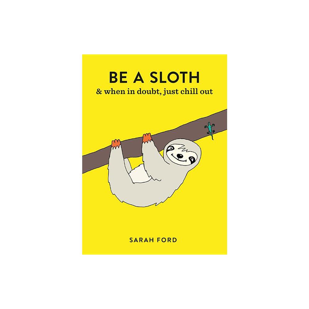 Be a Sloth - by Sarah Ford (Paperback)